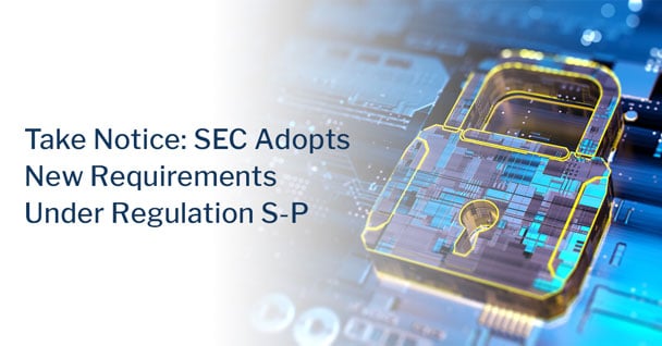 SEC Adopts New Requirements Under Regulation S-P