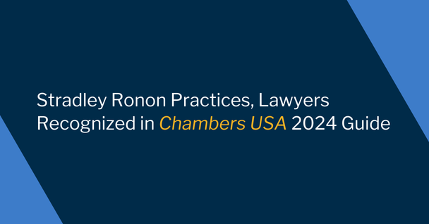 Stradley Ronon Practices, Lawyers Recognized  in Chambers USA 2024 Guide